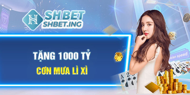 Tặng 1000 tỷ con mưa lì xì