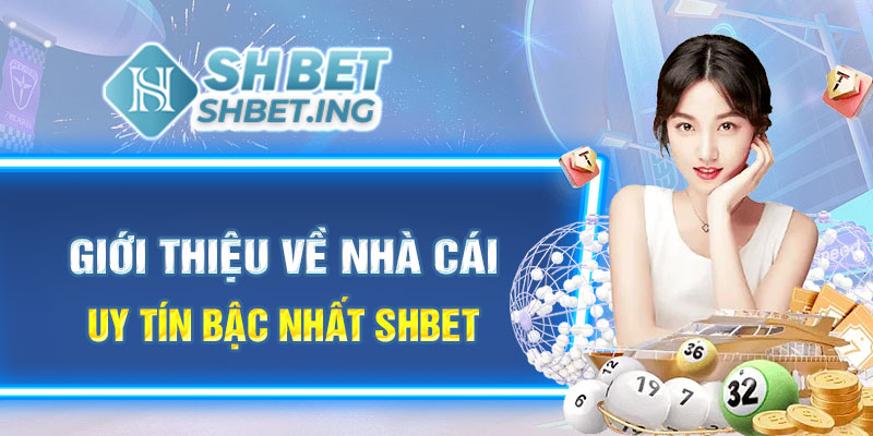 Giới thiệu về nhà cái shbet