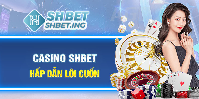 Casino shbet luôn hấp dẫn