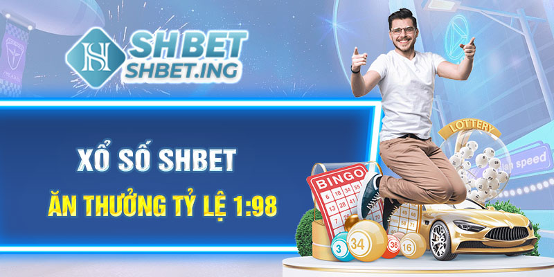 Xổ số shbet ăn thưởng tỷ lệ 1:98