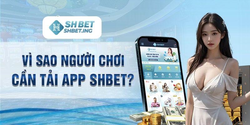 Lý do tại sao nên tải ứng dụng SHBET về cho thiết bị điện thoại?
